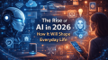 The Rise of AI in 2026
